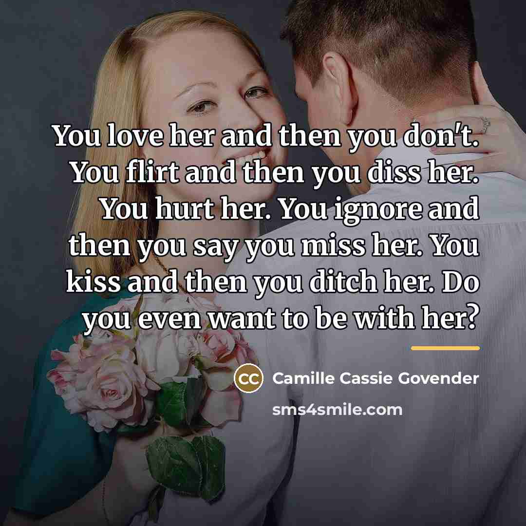 “You love her and then you don't. You flirt and…” quote by Camille Cassie Govender
