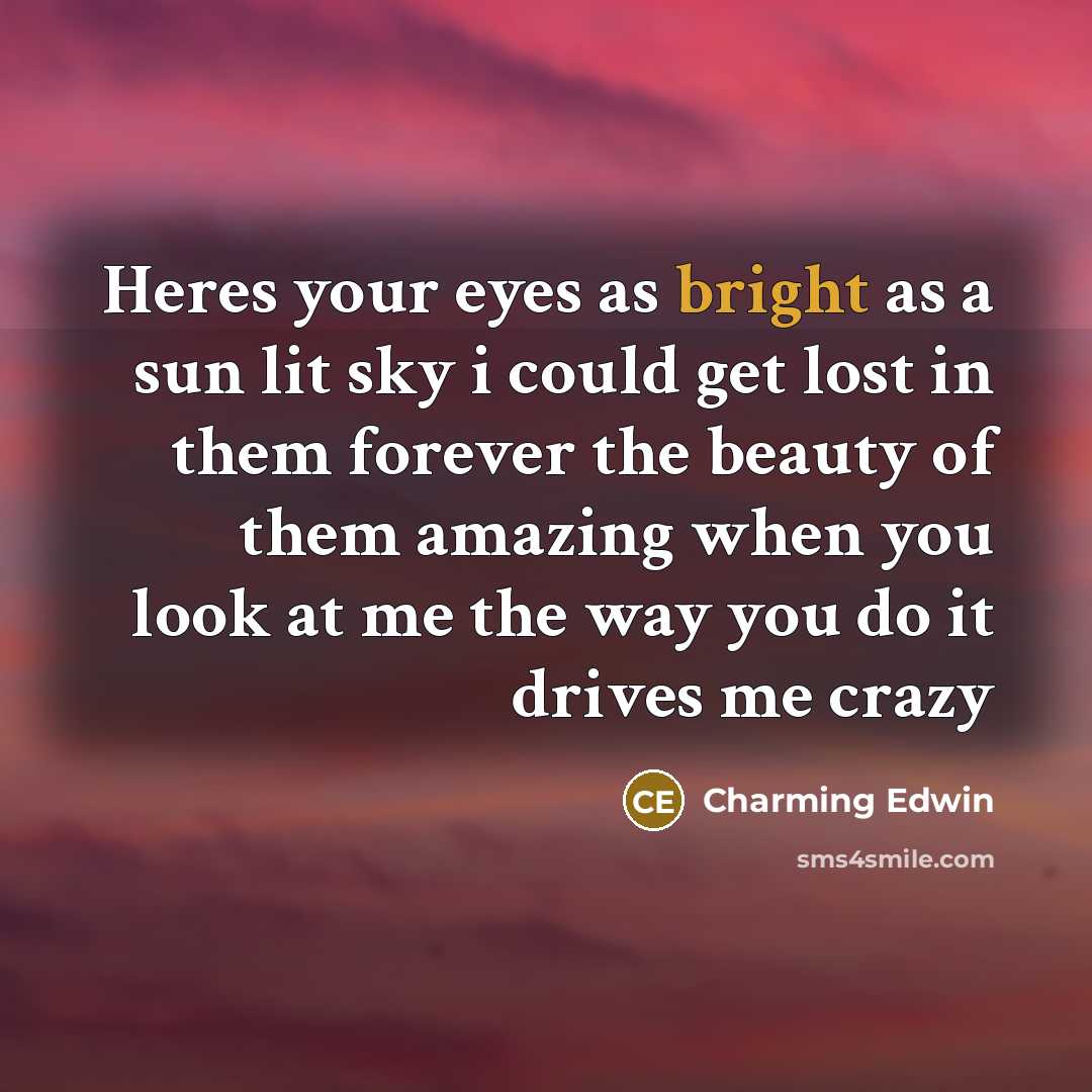 “Heres your eyes as bright as a sun lit sky…” quote by Charming Edwin