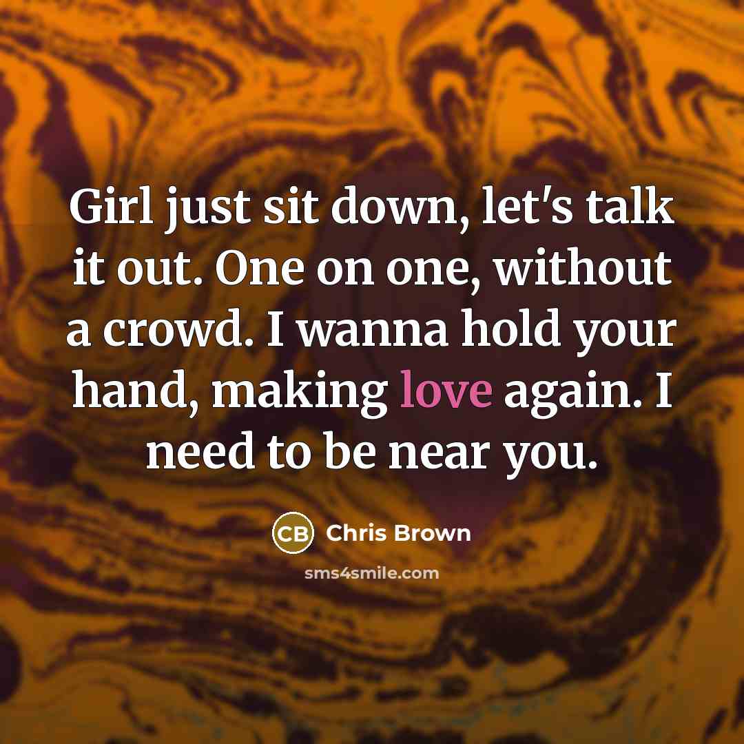 “Girl just sit down, let's talk it out. One on…” quote by Chris Brown