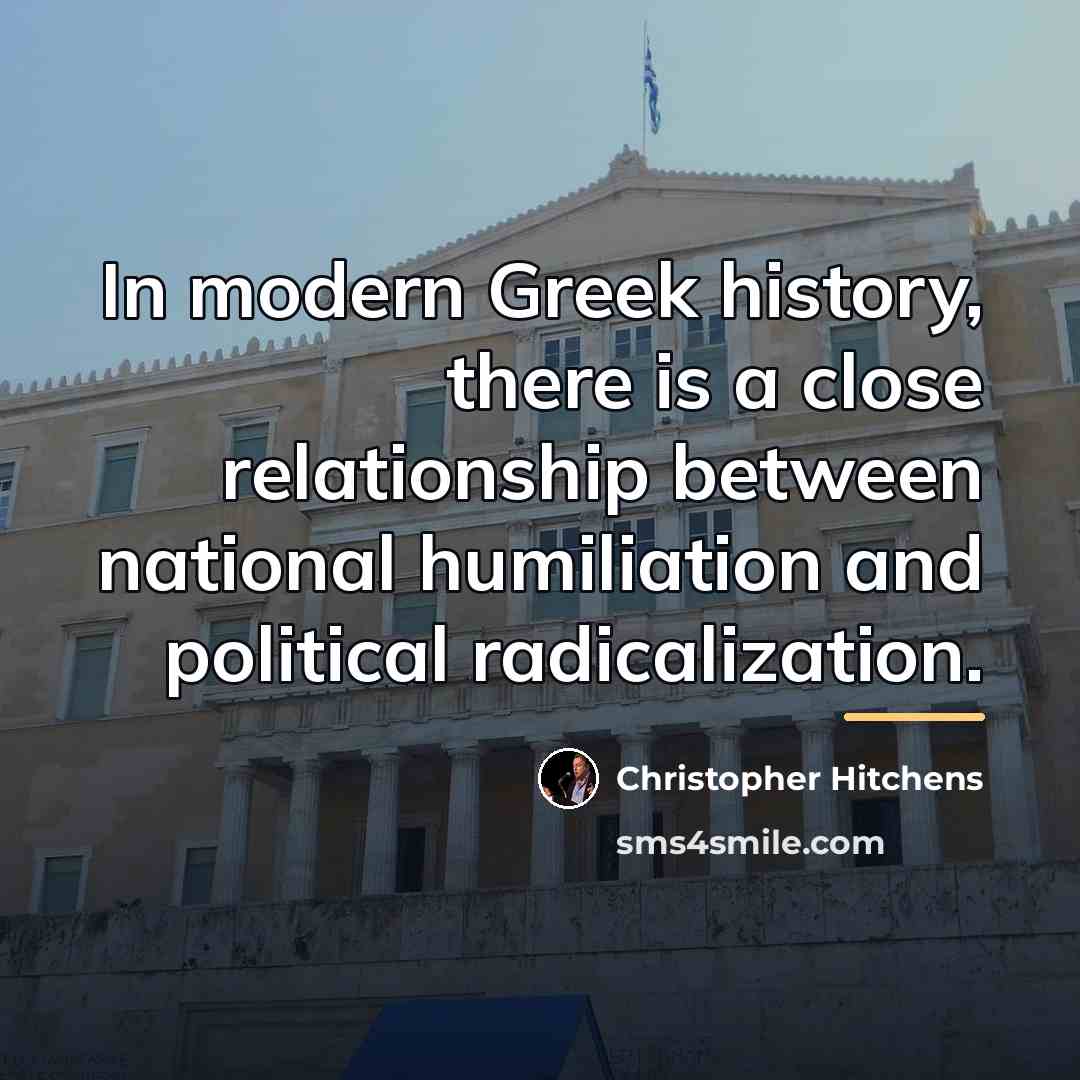 “In modern Greek history, there is a close relationship between…” quote by Christopher Hitchens