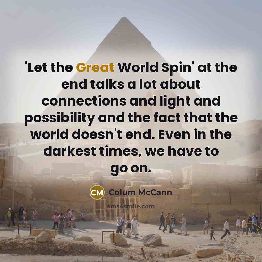 “'Let the Great World Spin' at the end talks a…” quote by Colum McCann