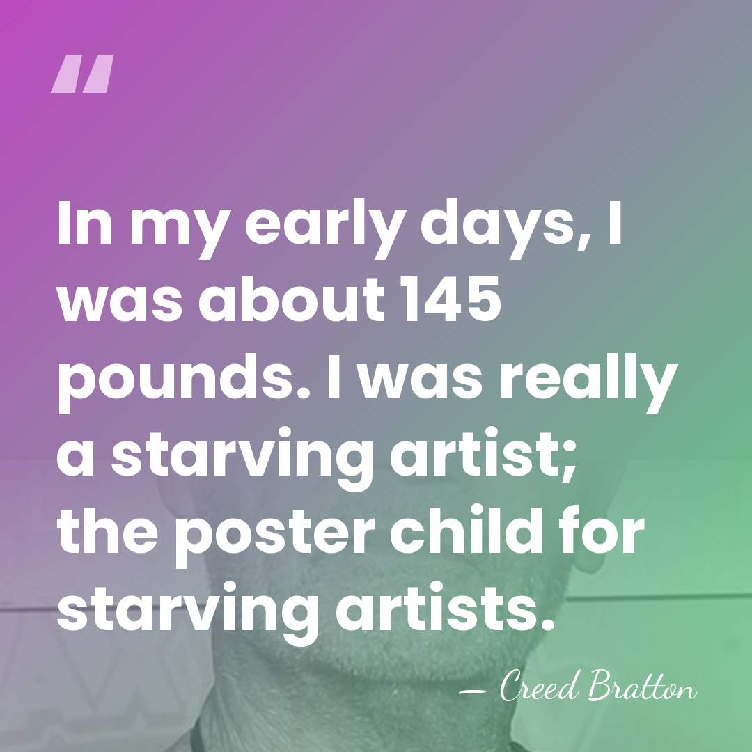 In my early days, I was about 145 pounds. I was really&hellip; - Creed Bratton