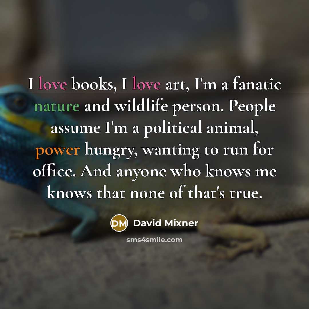 “I love books, I love art, I'm a fanatic nature…” quote by David Mixner