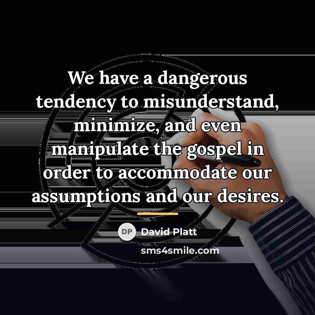 “We have a dangerous tendency to misunderstand, minimize, and even…” quote by David Platt