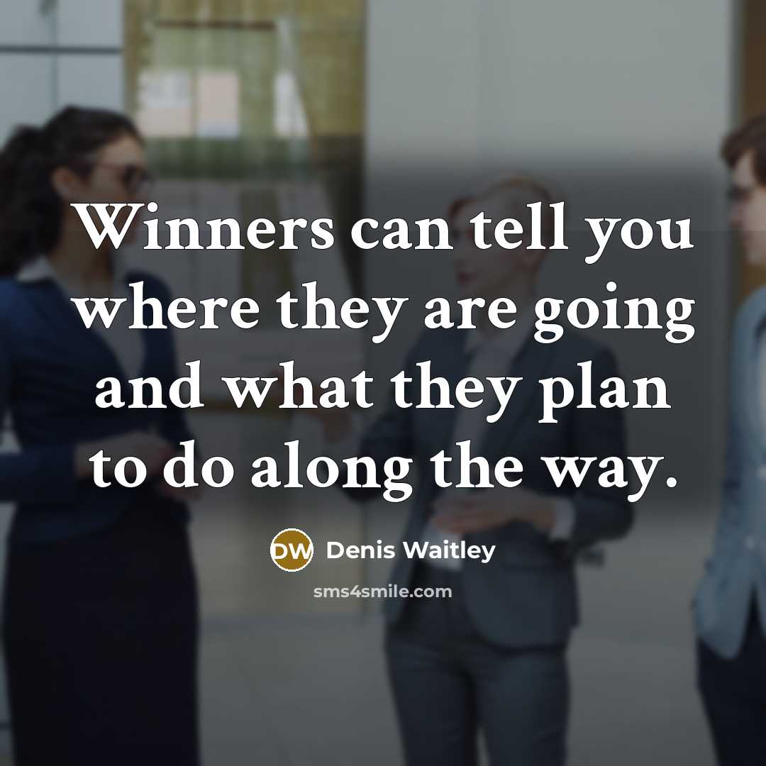 “Winners can tell you where they are going and what…” quote by Denis Waitley