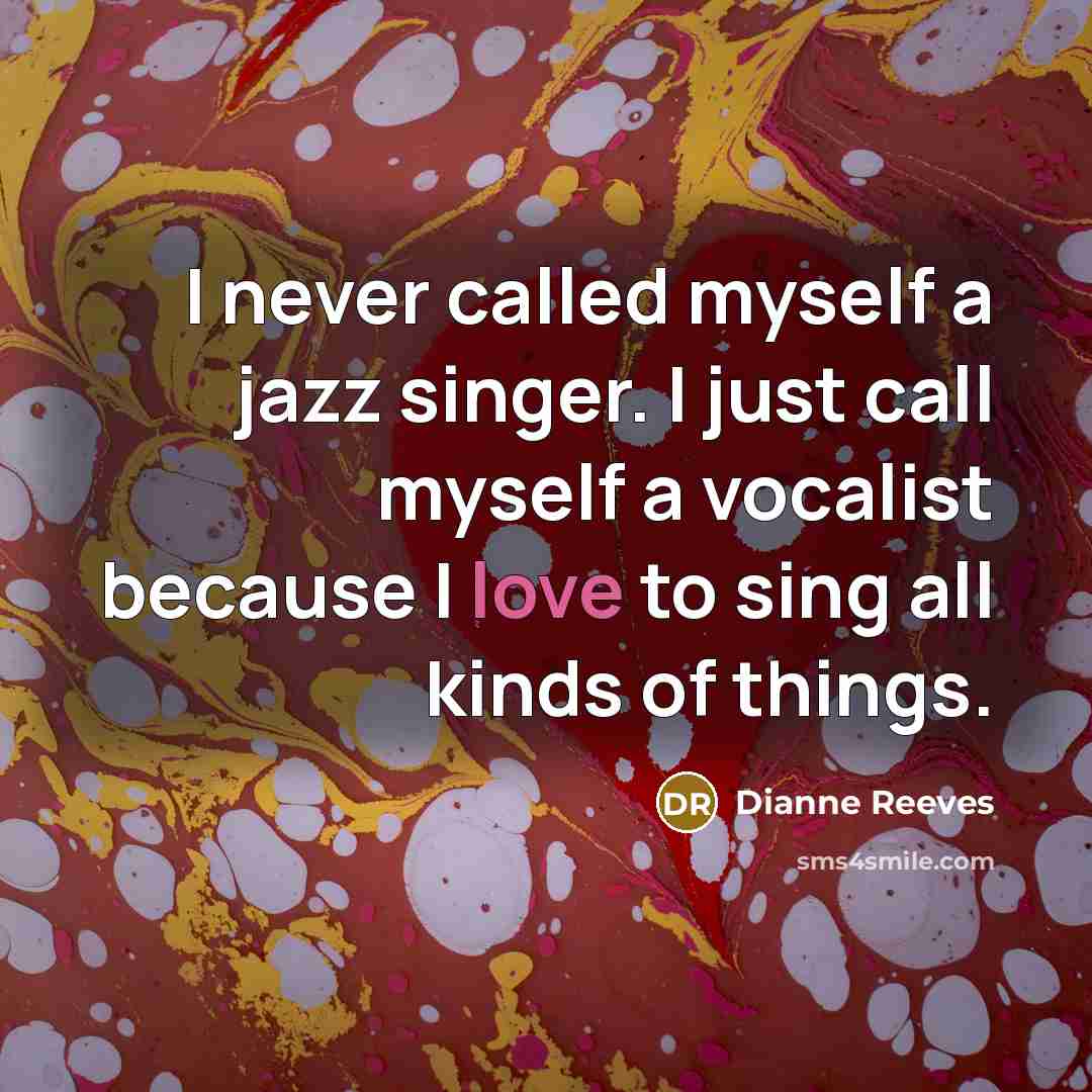 “I never called myself a jazz singer. I just call…” quote by Dianne Reeves