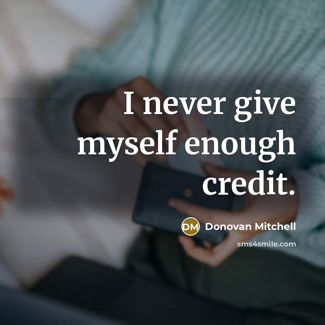 “I never give myself enough credit.…” quote by Donovan Mitchell