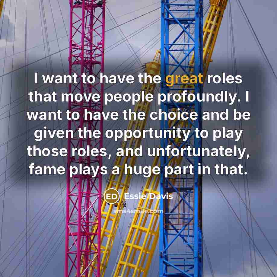 “I want to have the great roles that move people…” quote by Essie Davis