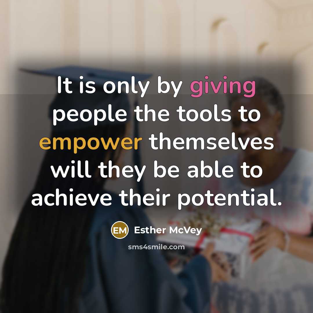“It is only by giving people the tools to empower…” quote by Esther McVey