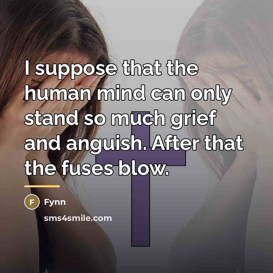 “I suppose that the human mind can only stand so…” quote by Fynn