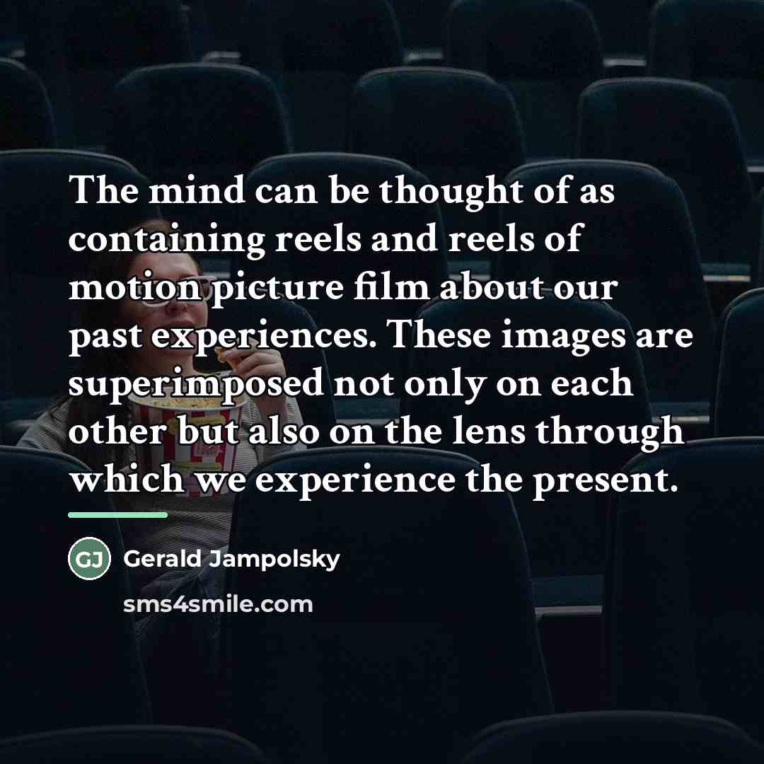 “The mind can be thought of as containing reels and…” quote by Gerald Jampolsky