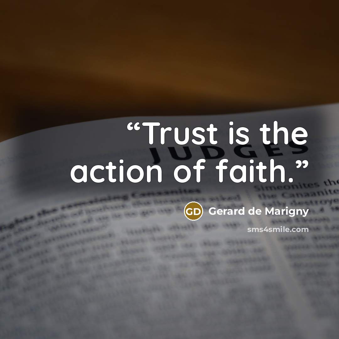 “Trust is the action of faith.” quote by Gerard de Marigny