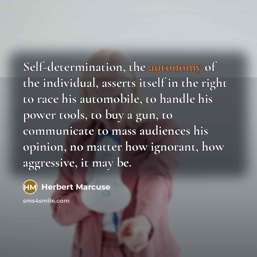 “Self-determination, the autonomy of the individual, asserts itself in the…” quote by Herbert Marcuse