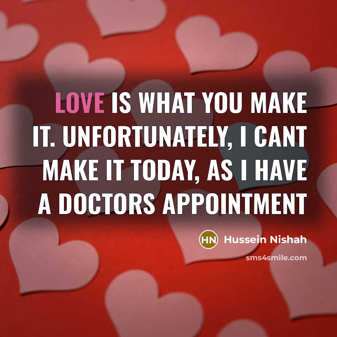 “Love is what you make it. Unfortunately, I cant make…” quote by Hussein Nishah