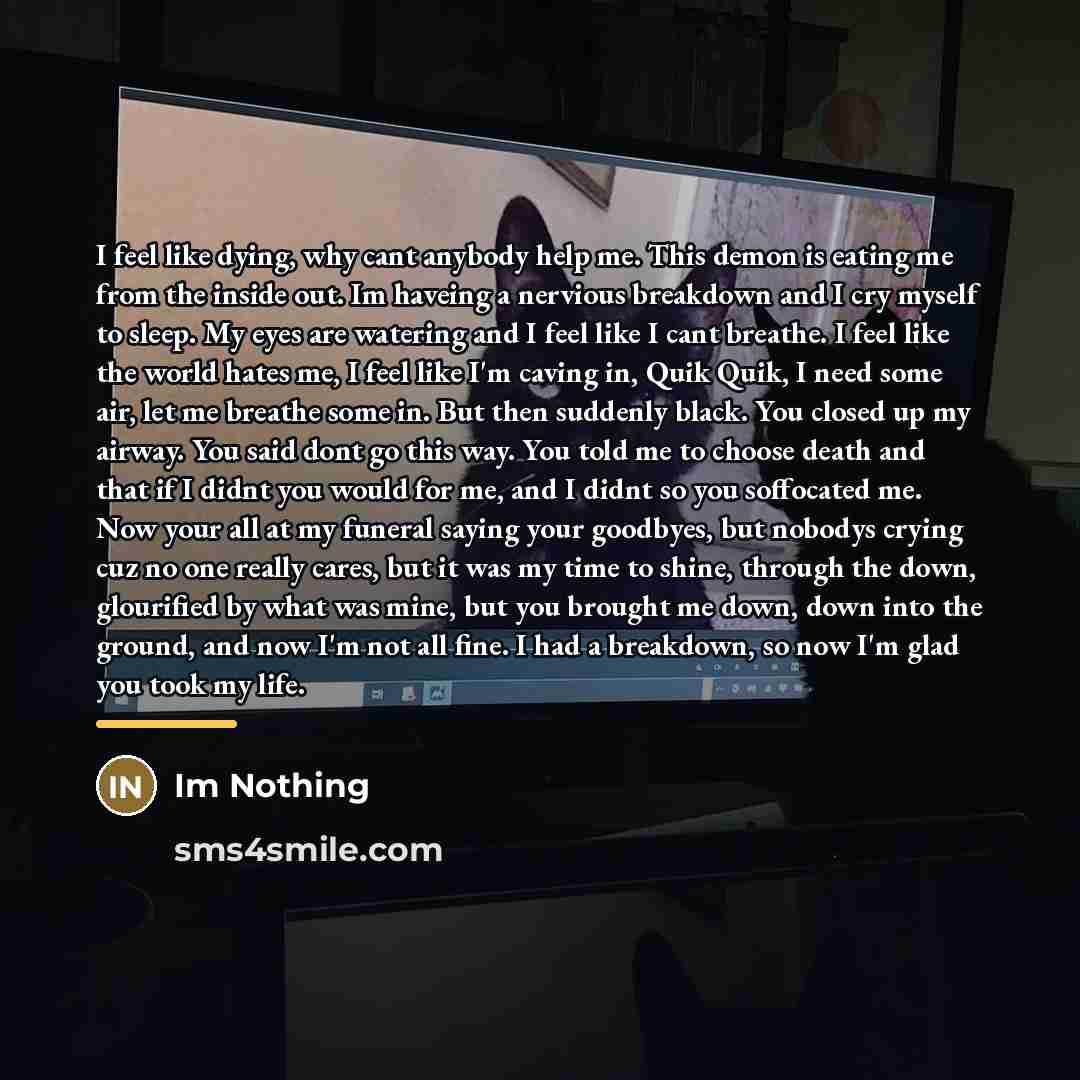 “I feel like dying, why cant anybody help me. This…” quote by Im Nothing