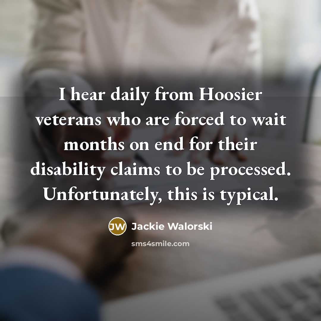 “I hear daily from Hoosier veterans who are forced to…” quote by Jackie Walorski