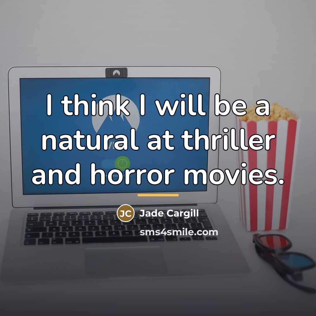“I think I will be a natural at thriller and…” quote by Jade Cargill