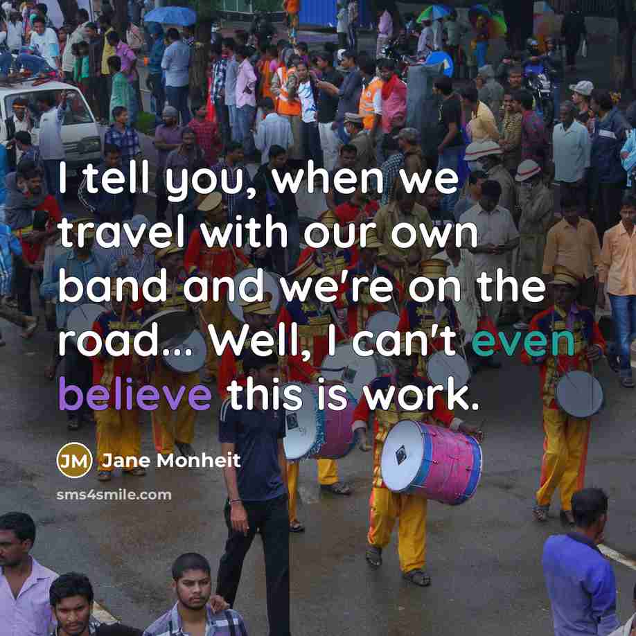 “I tell you, when we travel with our own band…” quote by Jane Monheit