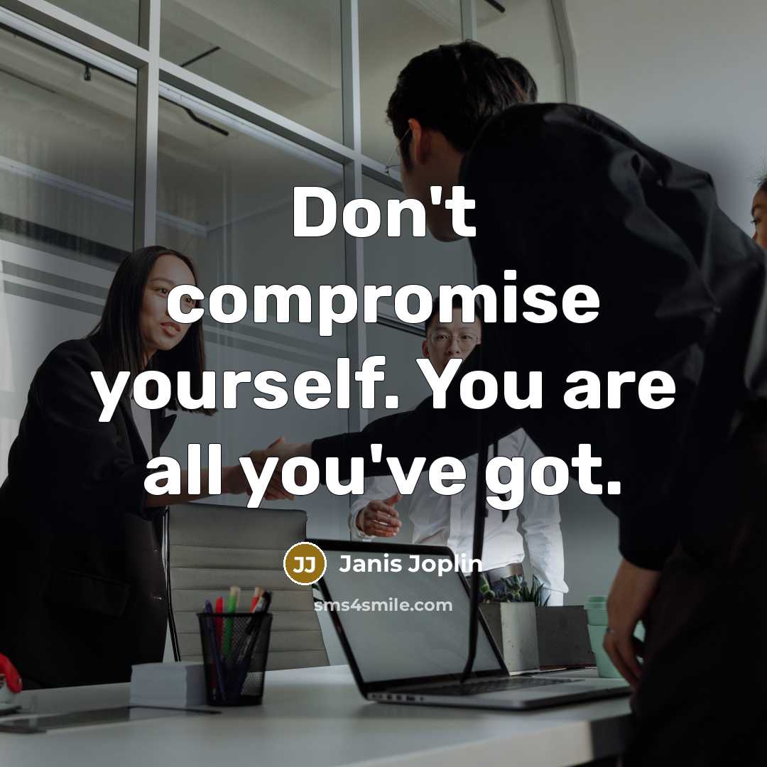 “Don't compromise yourself. You are all you've got.…” quote by Janis Joplin