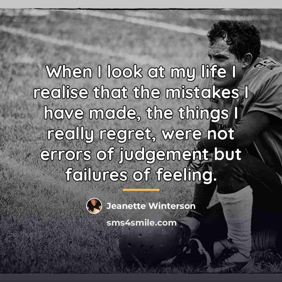 “When I look at my life I realise that the…” quote by Jeanette Winterson