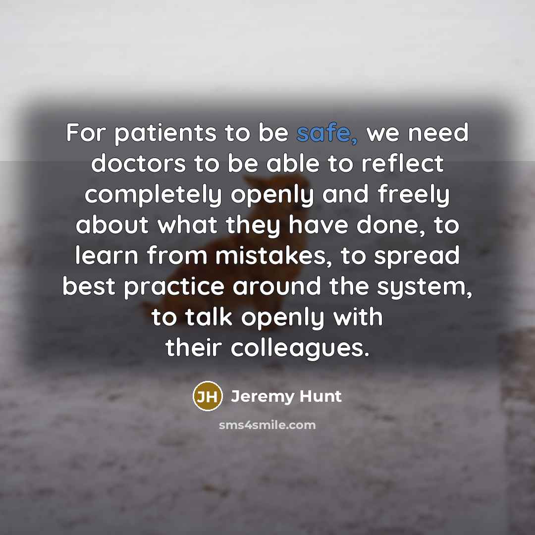 “For patients to be safe, we need doctors to be…” quote by Jeremy Hunt