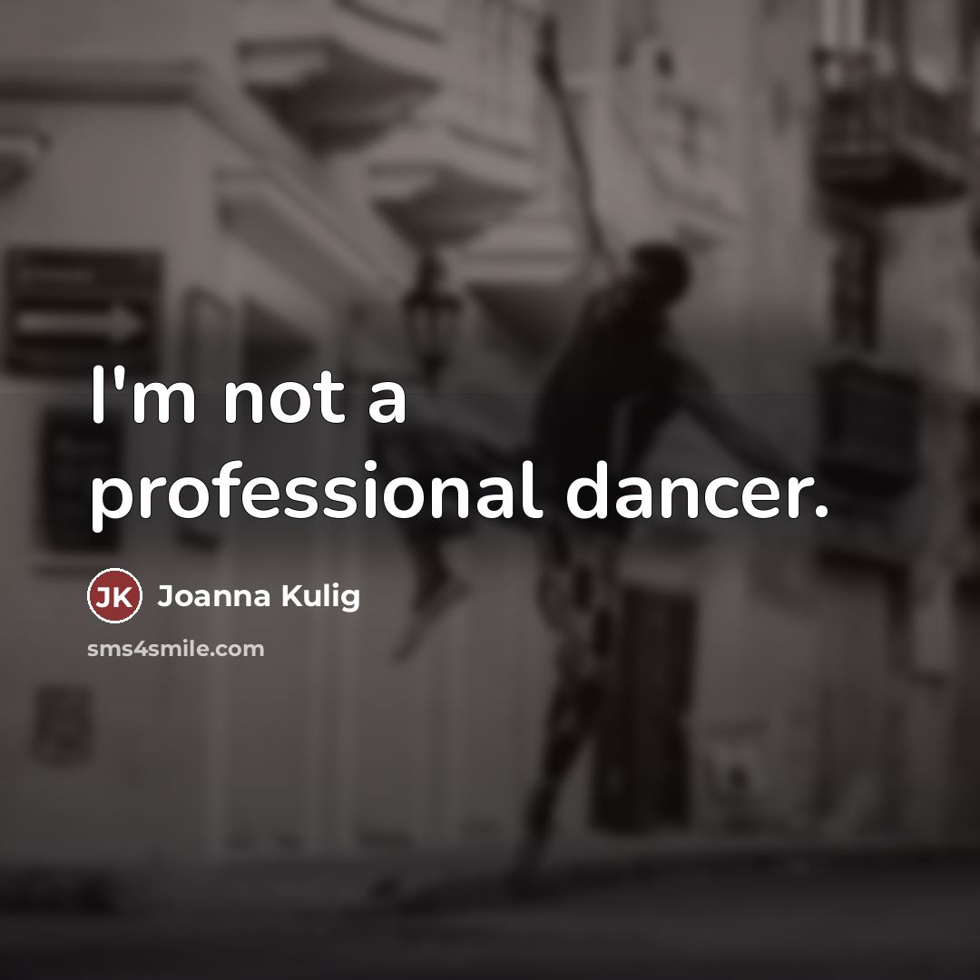 “I'm not a professional dancer.…” quote by Joanna Kulig