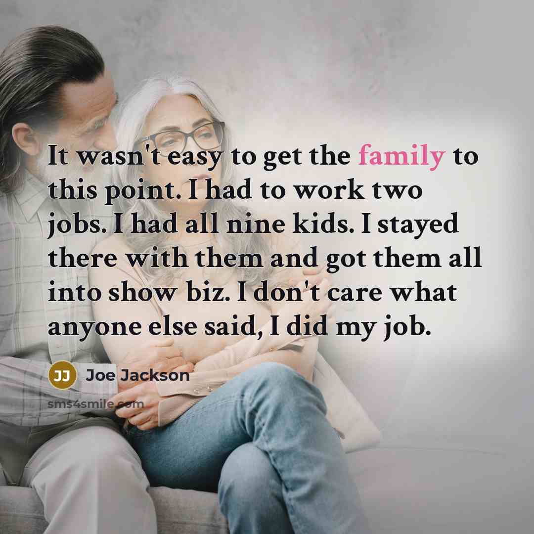 “It wasn't easy to get the family to this point.…” quote by Joe Jackson