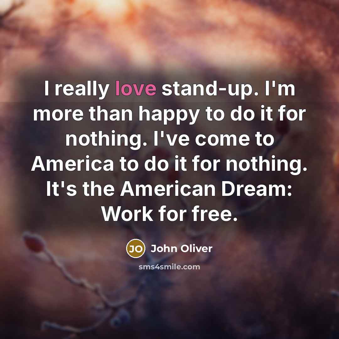 “I really love stand-up. I'm more than happy to do…” quote by John Oliver