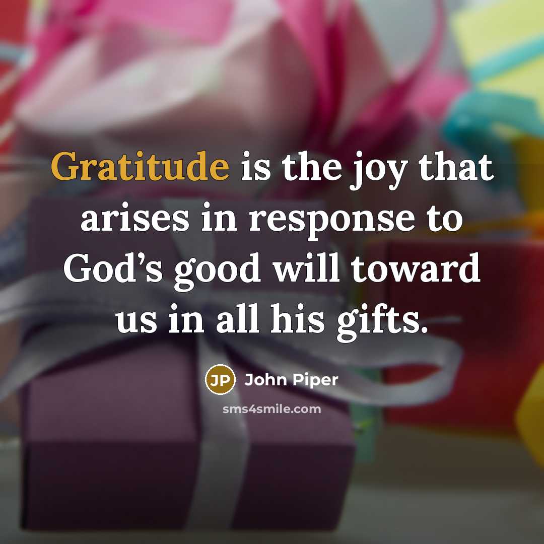 “Gratitude is the joy that arises in response to God’s…” quote by John Piper
