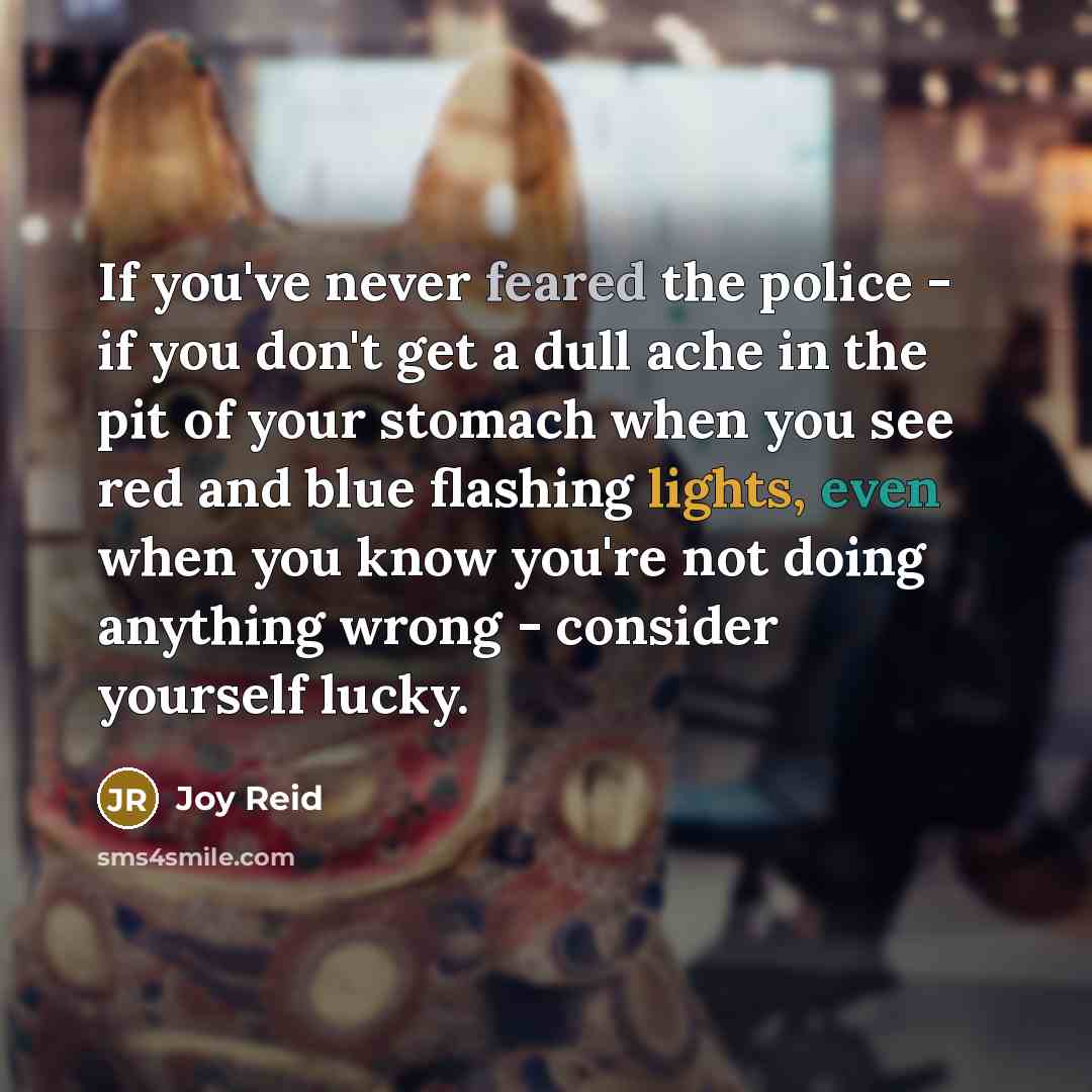 “If you've never feared the police - if you don't…” quote by Joy Reid