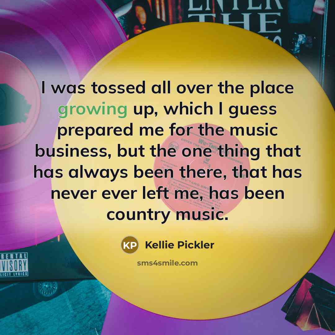 “I was tossed all over the place growing up, which…” quote by Kellie Pickler