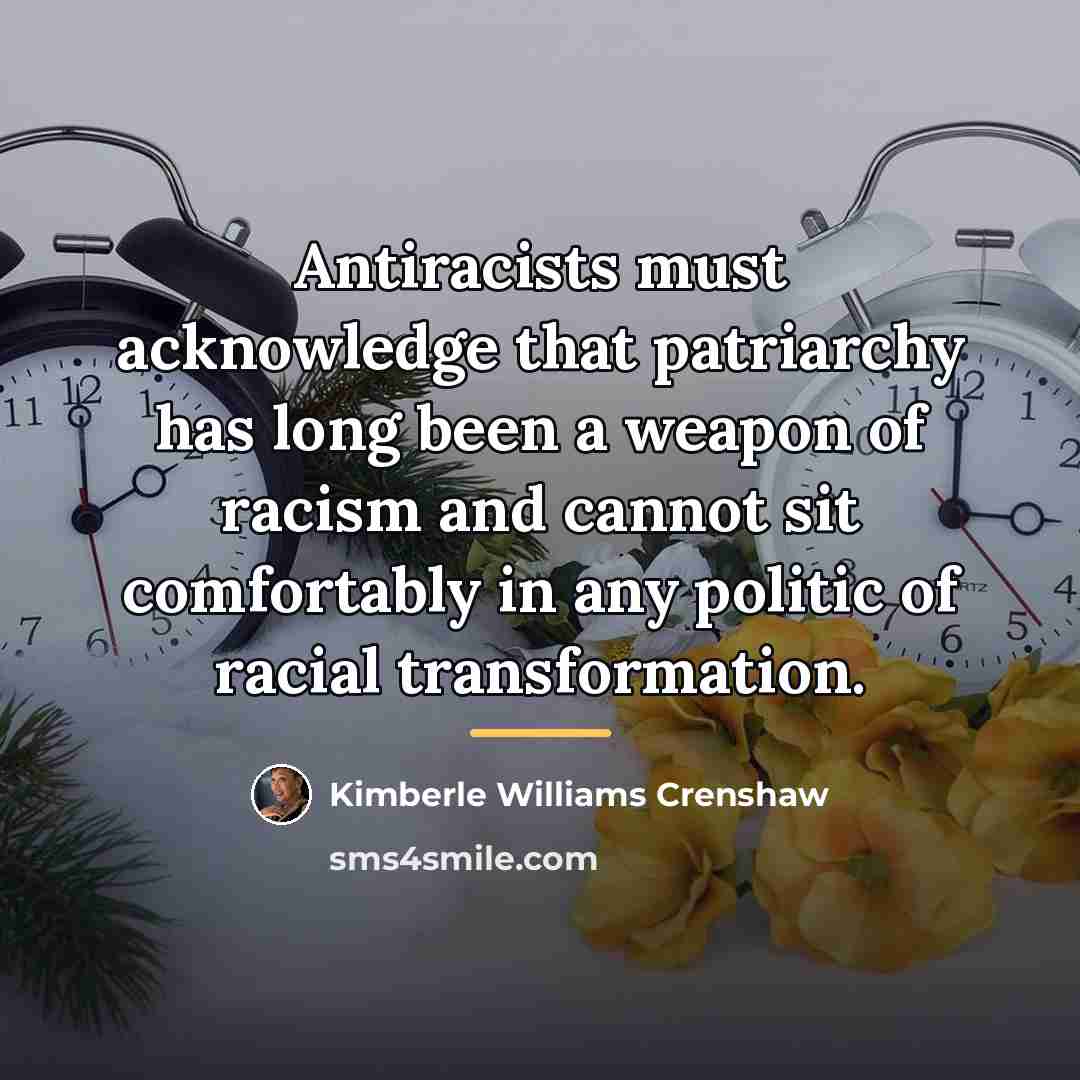 “Antiracists must acknowledge that patriarchy has long been a weapon…” quote by Kimberle Williams Crenshaw