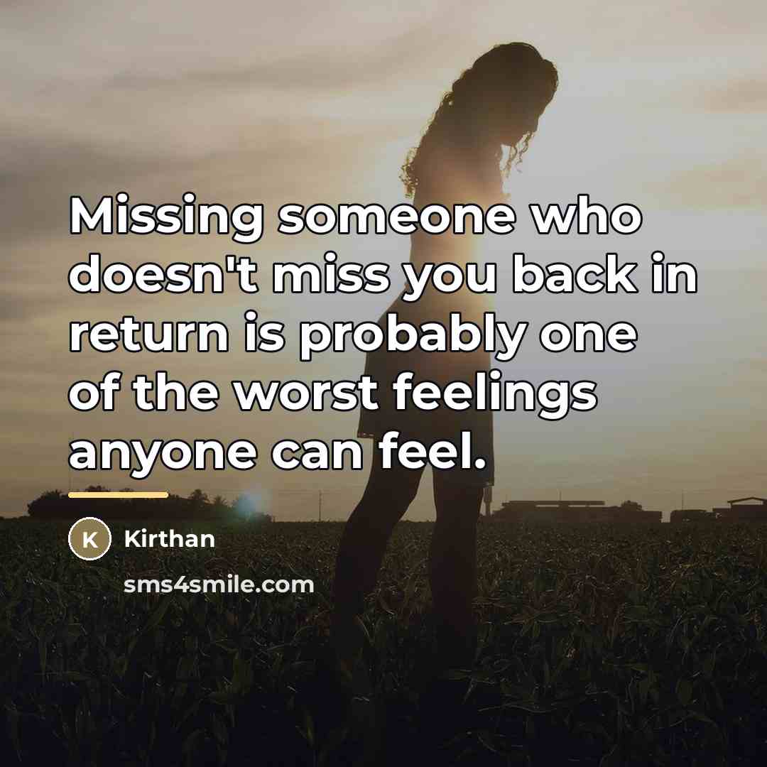 “Missing someone who doesn't miss you back in return is…” quote by Kirthan