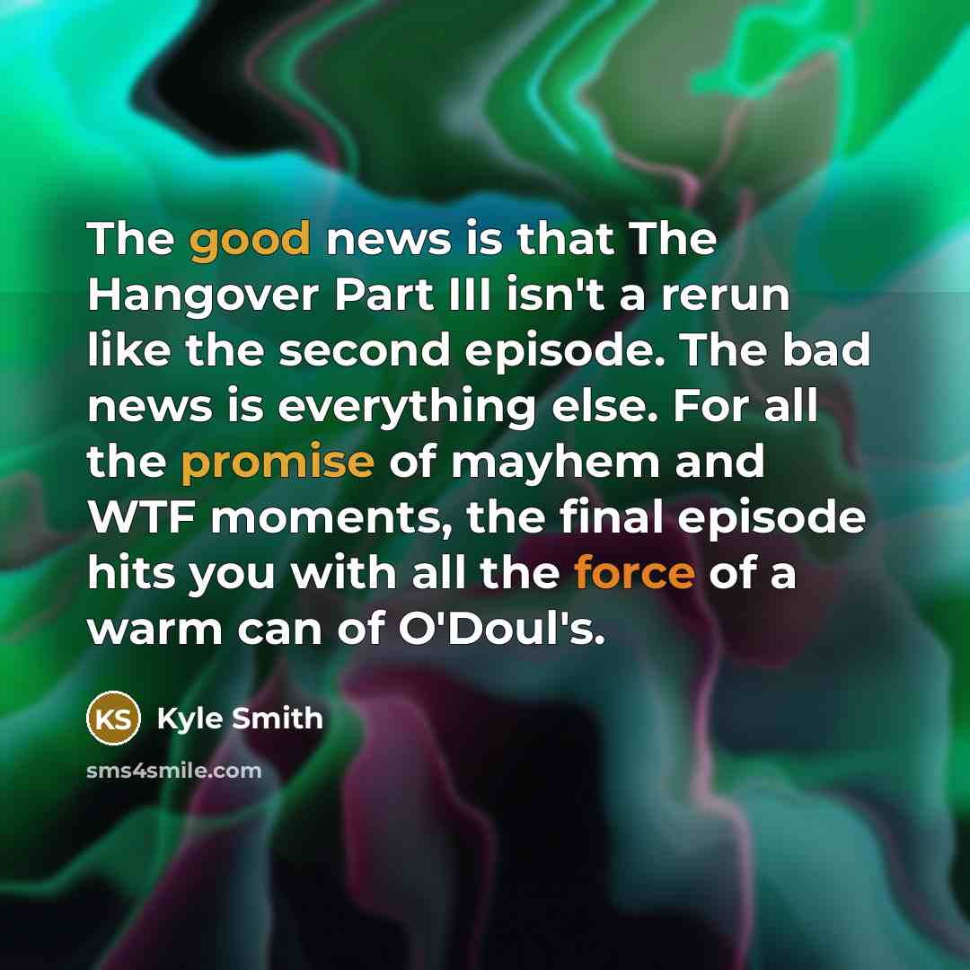 “The good news is that The Hangover Part III isn't…” quote by Kyle Smith