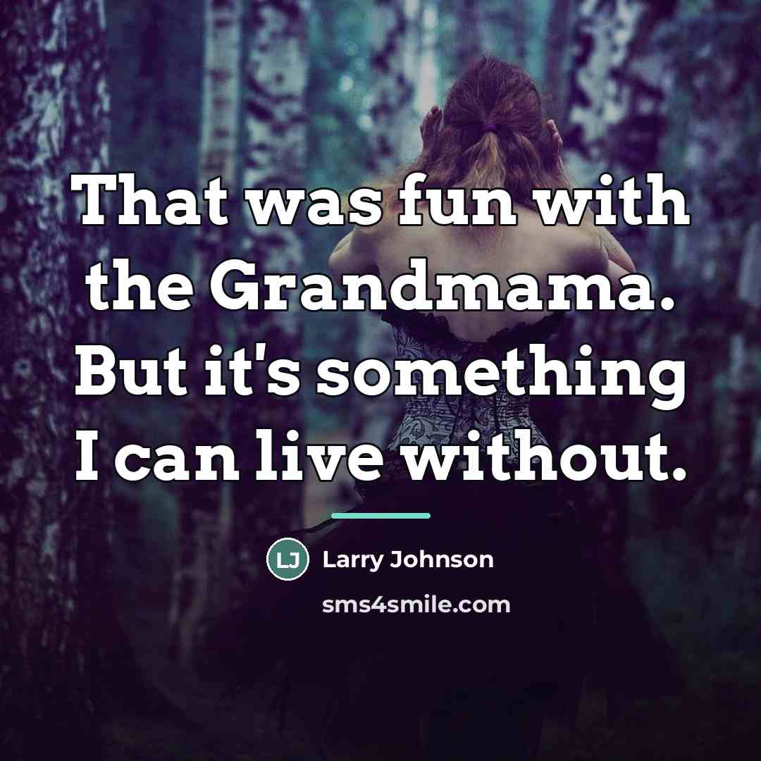 “That was fun with the Grandmama. But it's something I…” quote by Larry Johnson
