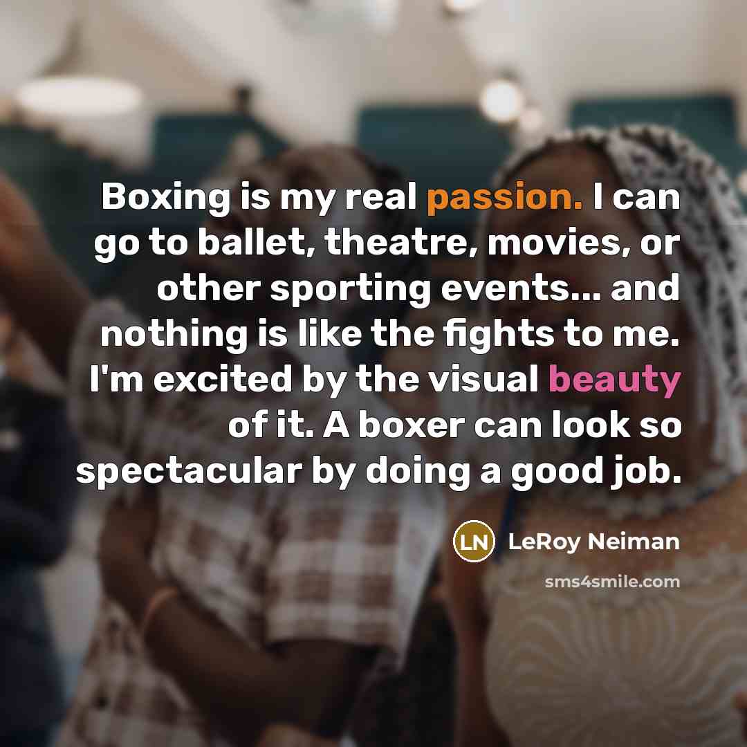 “Boxing is my real passion. I can go to ballet,…” quote by LeRoy Neiman