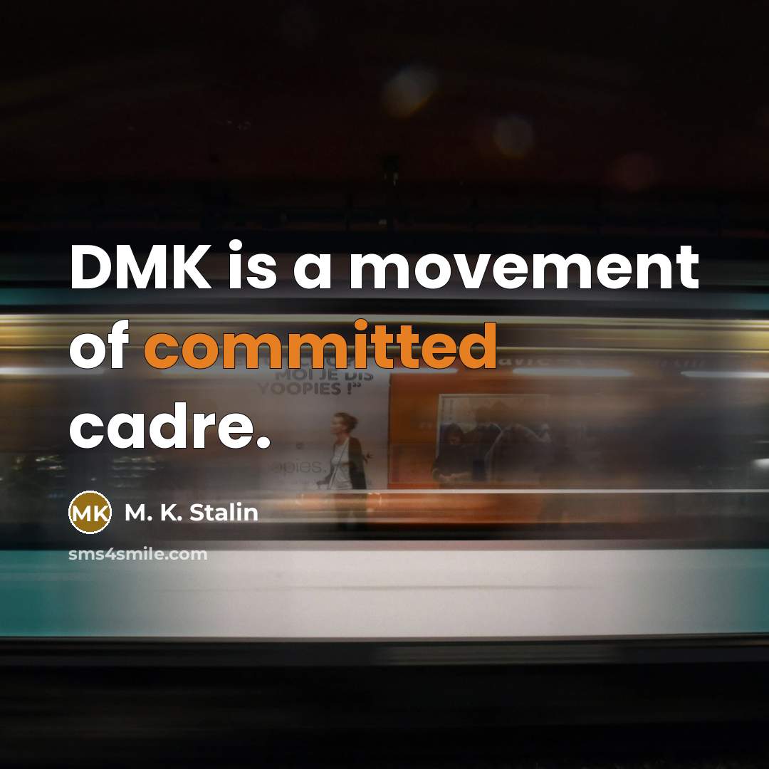 “DMK is a movement of committed cadre.…” quote by M. K. Stalin