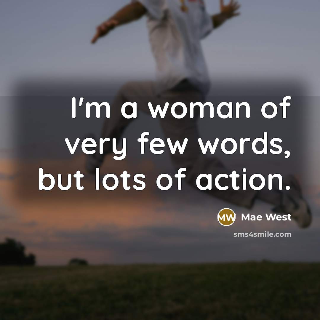 “I'm a woman of very few words, but lots of…” quote by Mae West