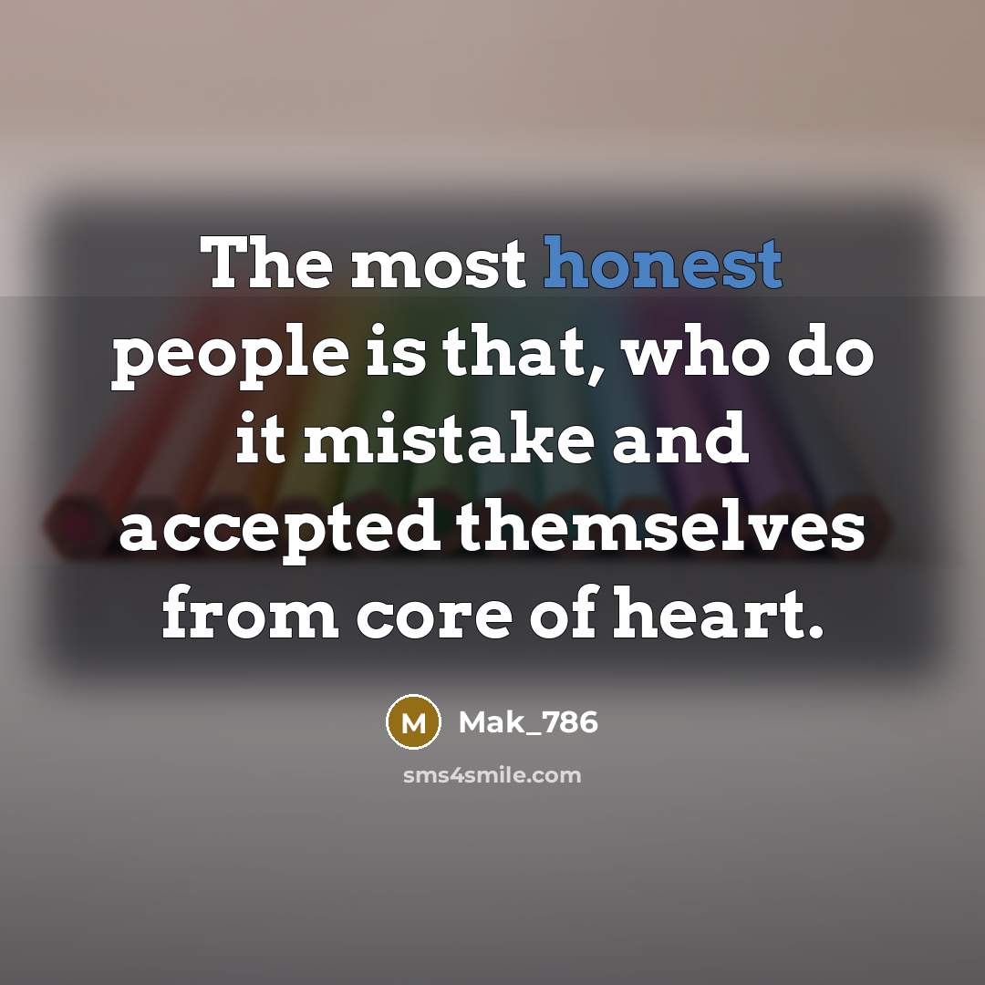 “The most honest people is that, who do it mistake…” quote by Mak_786