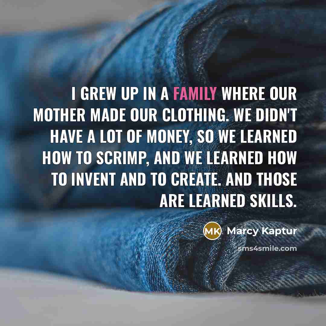 “I grew up in a family where our mother made…” quote by Marcy Kaptur