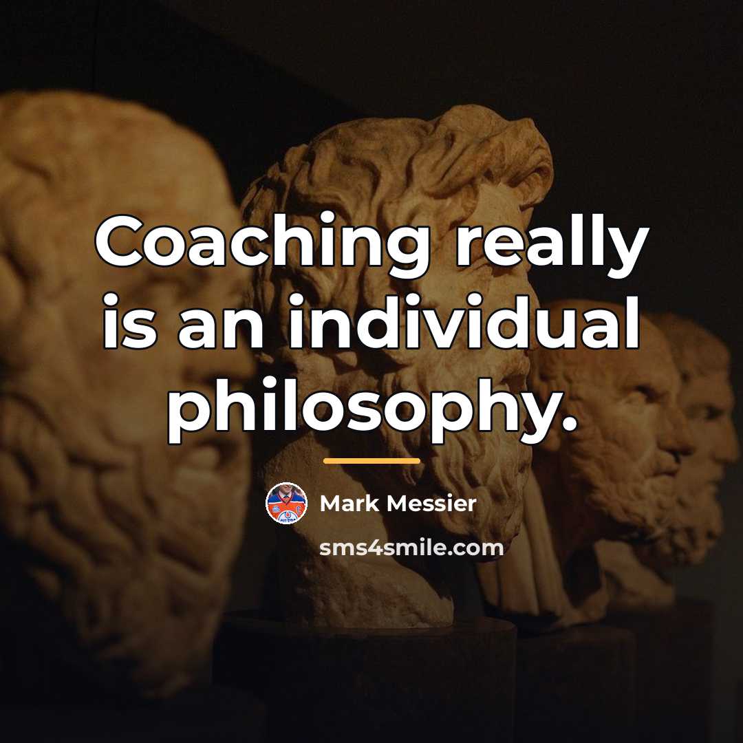 “Coaching really is an individual philosophy.…” quote by Mark Messier