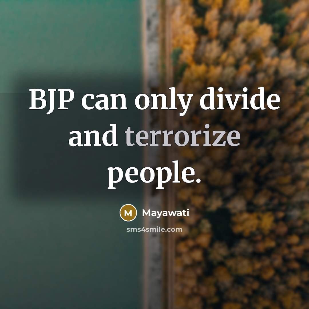 “BJP can only divide and terrorize people.” quote by Mayawati