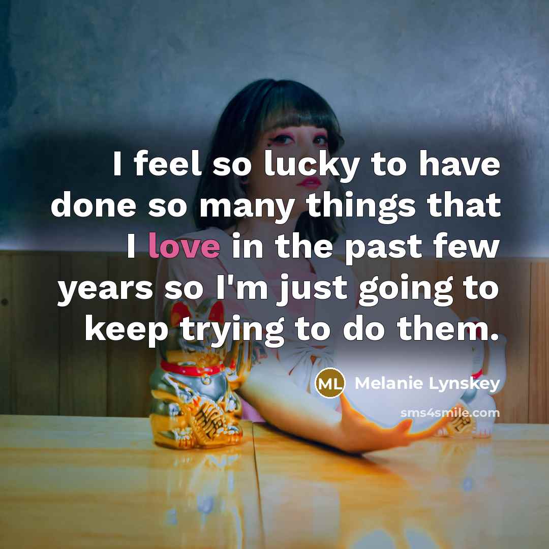 “I feel so lucky to have done so many things…” quote by Melanie Lynskey