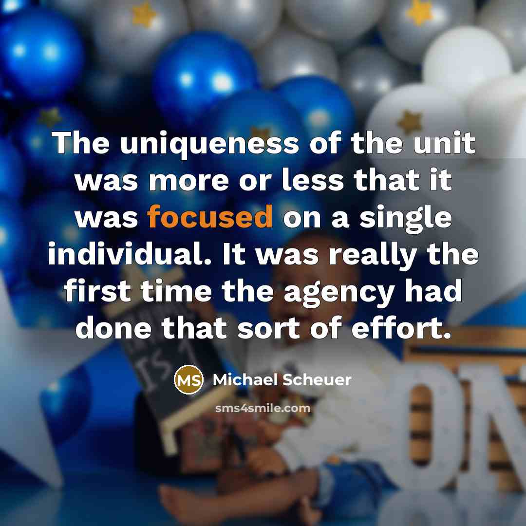 “The uniqueness of the unit was more or less that…” quote by Michael Scheuer