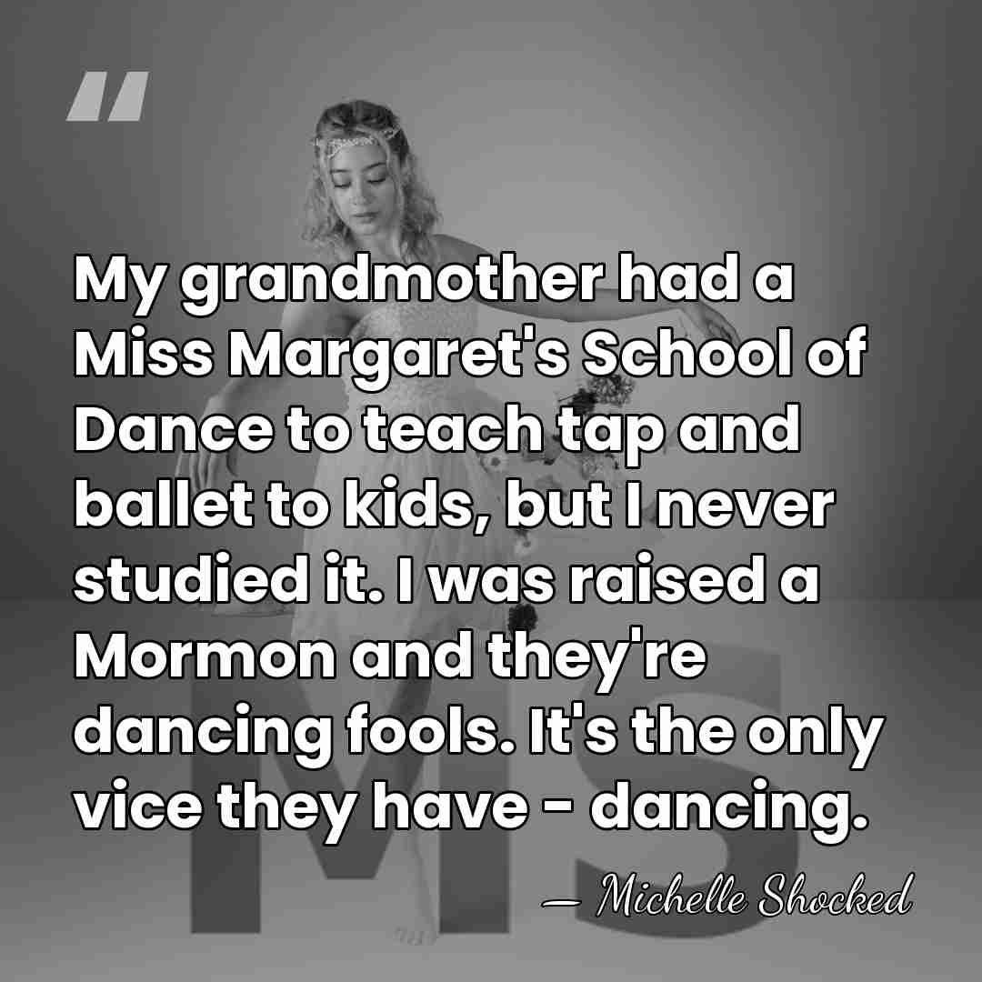 My grandmother had a Miss Margaret's School of Dance to teach tap&hellip; - Michelle Shocked
