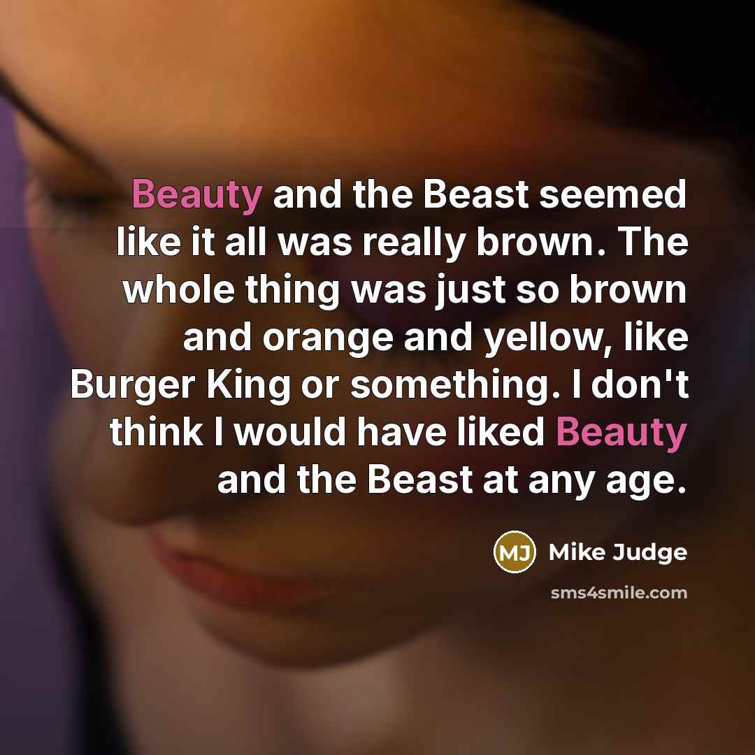 “Beauty and the Beast seemed like it all was really…” quote by Mike Judge