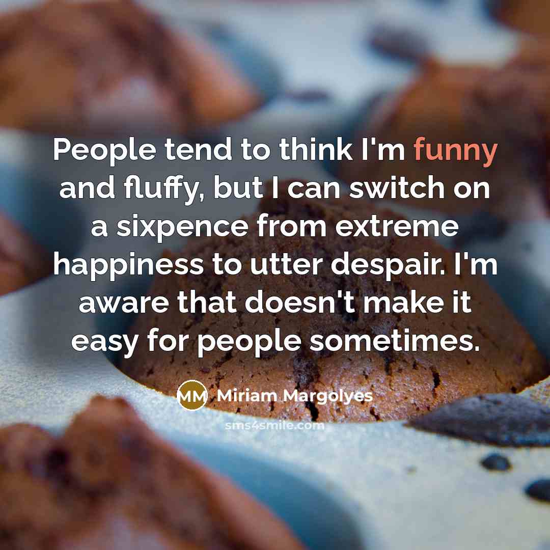 “People tend to think I'm funny and fluffy, but I…” quote by Miriam Margolyes