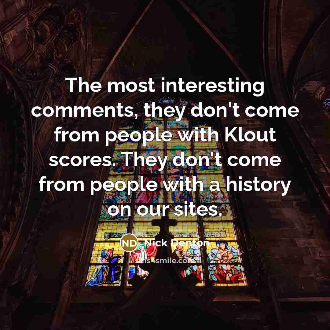 “The most interesting comments, they don't come from people with…” quote by Nick Denton