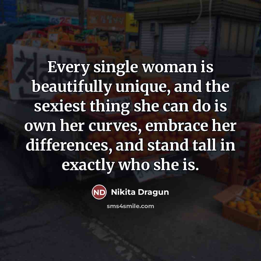 “Every single woman is beautifully unique, and the sexiest thing…” quote by Nikita Dragun