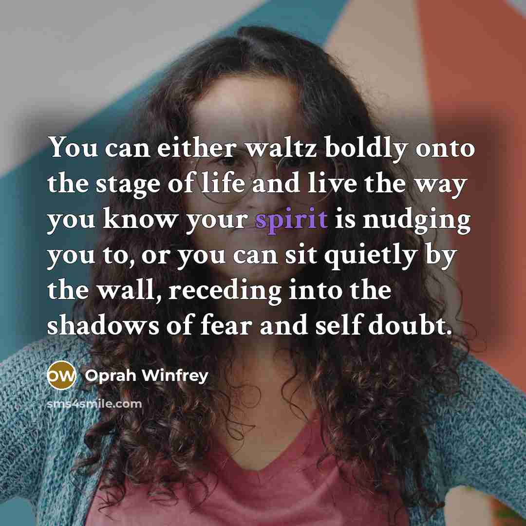 “You can either waltz boldly onto the stage of life…” quote by Oprah Winfrey